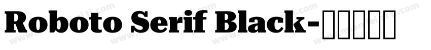 Roboto Serif Black字体转换